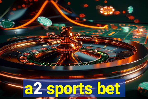 a2 sports bet